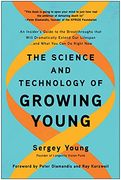 The Science and Technology of Growing Young: An Insider'S Guide to the Breakthroughs That Will Dramatically Extend our Lifespan. And What you can do Right now (en Inglés)