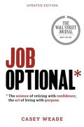 Job Optional*: The Science of Retiring With Confidence; The art of Living With Purpose (en Inglés)