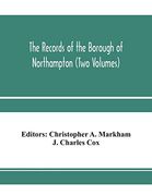 The Records of the Borough of Northampton (Two Volumes) (en Inglés)