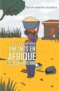Le travail des enfants en Afrique subsaharienne (en Francés)