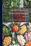 Nosographie Philosophique: Ou, La Méthode De L'analyse Appliquée À La Médecine (en Inglés)