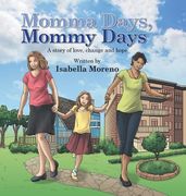 Momma Days, Mommy Days: A Story of Love, Change and Hope
