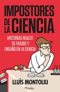 Impostores de la ciencia. Historias reales de fraude y engaño en la ciencia