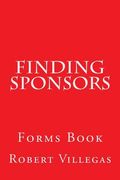 Finding Sponsors: Forms Book (en Inglés)