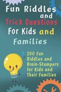 Fun Riddles and Trick Questions For Kids and Families: 200 Fun Riddles and Brain Stumpers for Kids and Their Families (en Inglés)
