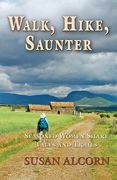 Walk, Hike, Saunter: Seasoned Women Share Tales and Trails (en Inglés)
