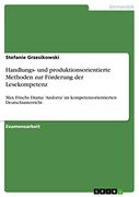 Handlungs- und Produktionsorientierte Methoden zur Förderung der Lesekompetenz: Max Frischs Drama 'andorra' im Kompetenzorientierten Deutschunterricht (en Alemán)