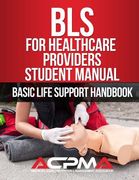 BLS For Healthcare Providers Student Manual: Basic Life Support Handbook (en Inglés)