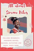 All About Simone Biles: Includes 70 Facts, Inspiring Quotes, Quizzes, activities and much, much more. (en Inglés)