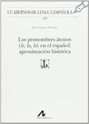 Los Pronombres Átonos (Le, la, lo) en el Español: Aproximación Histórica (Cuadernos de Lengua Española)