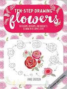 Flowers: 75 Blooms, Blossoms, And Bouquets To Draw In 10 Easy Steps (en Inglés)