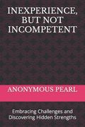 Inexperience, But Not Incompetent: Embracing Challenges and Discovering Hidden Strengths