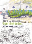 Roots and Research in Urban School Gardens (en Inglés)