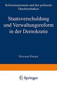 Staatsverschuldung und Verwaltungsreform in der Demokratie: Reforminstrumente und Ihre Politische Durchsetzbarkeit (in German)