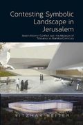 Contesting Symbolic Landscape in Jerusalem: Jewish/Islamic Conflict Over the Museum of Tolerance at Mamilla Cemetery (en Inglés)