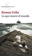 Lo Que Mueve El Mundo (Biblioteca Breve) (in Spanish)