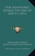 our adventures during the war of 1870 v1 (1871) (en Inglés)