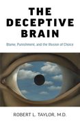 The Deceptive Brain: Blame, Punishment, and the Illusion of Choice