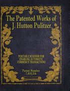 The Patented Works of J. Hutton Pulitzer - Patent Number 7,819,316 (en Inglés)