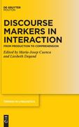 Discourse Markers in Interaction: From Production to Comprehension (Trends in Linguistics. Studies and Monographs [Tilsm]) [Hardcover ] 