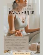 Ejercicios de Pilates de Pared para Mujer Tonifique sus glúteos, abdominales y espalda con un programa personalizado de 30 días para lograr fuerza, fl