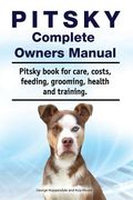 Pitsky Complete Owners Manual. Pitsky book for care, costs, feeding, grooming, health and training. (en Inglés)
