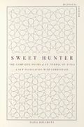 Sweet Hunter: The Complete Poems of St. Teresa of Ávila (Bilingual Edition) (en Inglés)