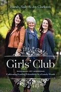 Girls' Club: Cultivating Lasting Friendship in a Lonely World (en Inglés)