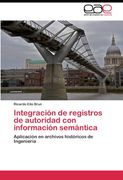 Integración de registros de autoridad con información semántica: Aplicación en archivos históricos de Ingeniería