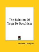 the relation of yoga to occultism (en Inglés)