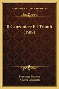 Il Canzoniere E I Trionfi (1908) (en Italiano)