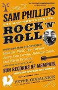 Sam Phillips: The man who Invented Rock 'N'Roll (en Inglés)