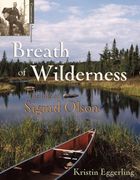 Breath of Wilderness: The Life of Sigurd Olson (en Inglés)