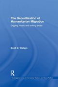 the securitization of humanitarian migration: digging moats and sinking boats (en Inglés)