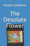 The Desolate Flower (en Inglés)