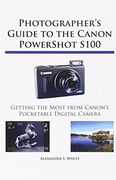 photographer ` s guide to the canon powershot s100