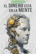 El dinero está en la mente (in Spanish)