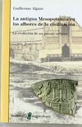 La Antigua Mesopotamia en los Albores de la Civilizacion. La Evolucion de un Paisaje Urbano