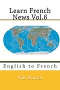 Learn French News Vol.6: English to French (en Inglés)