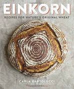 Einkorn: Recipes for Nature's Original Wheat (en Inglés)