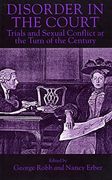 Disorder in the Court: Trials and Sexual Conflict at the Turn of the Century (en Inglés)