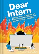 Dear Intern: Workplace Blunders, Mishaps, and Major Disasters From Professionals who Have Seen (And Done) it all (en Inglés)