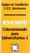 Jesucristo: Catecumenado para Universitarios-1 (Pastoral)