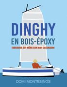 Fabriquer Soi-Même son Mini-Catamaran: Dinghy en Bois (en Francés)