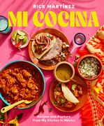 Mi Cocina: Recipes and Rapture From my Kitchen in Mexico: A Cookbook