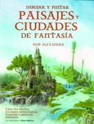 Dibujar y Pintar Paisajes y Ciudades de Fantasía. M. Mckenna