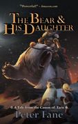 The Bear and his Daughter: A Tale From the Canon of Tarn (en Inglés)