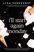 I'Ll Start Again Monday: Break the Cycle of Unhealthy Eating Habits With Lasting Spiritual Satisfaction (en Inglés)