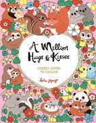 A Million Hugs and Kisses. Cuddly Cuties to Colour (en Inglés)