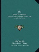 the new testament: translated from the latin in the year 1380 by john wiclif (1810) (en Inglés)